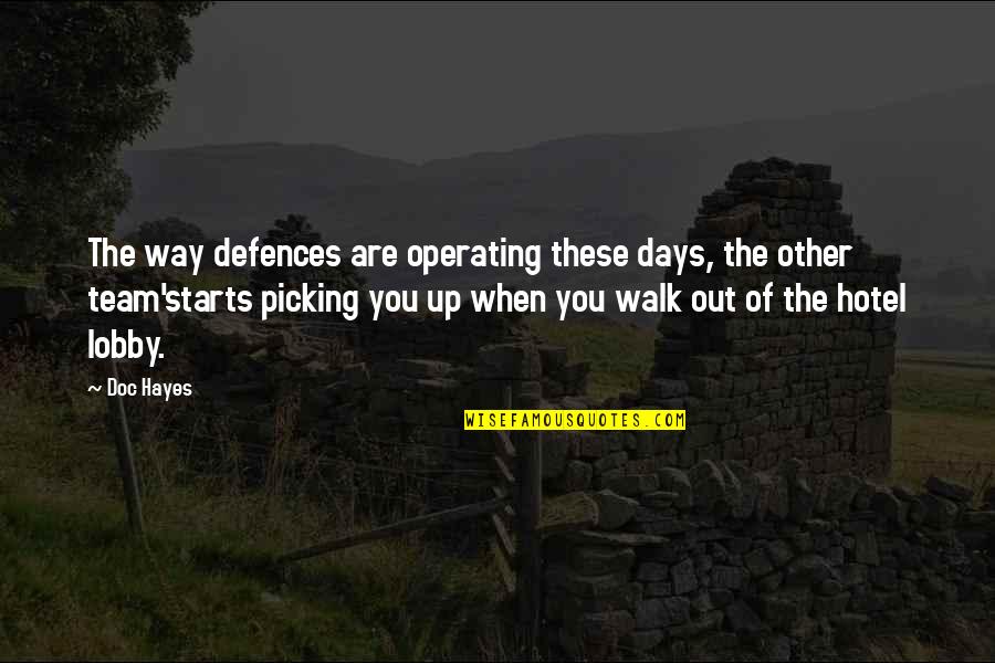Picking You Up Quotes By Doc Hayes: The way defences are operating these days, the