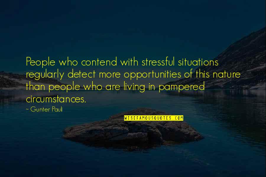 Picking Yourself Back Up Quotes By Gunter Pauli: People who contend with stressful situations regularly detect