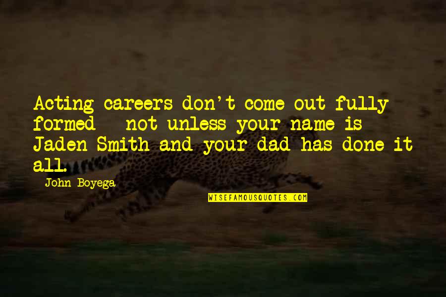 Pickings Movie Quotes By John Boyega: Acting careers don't come out fully formed -
