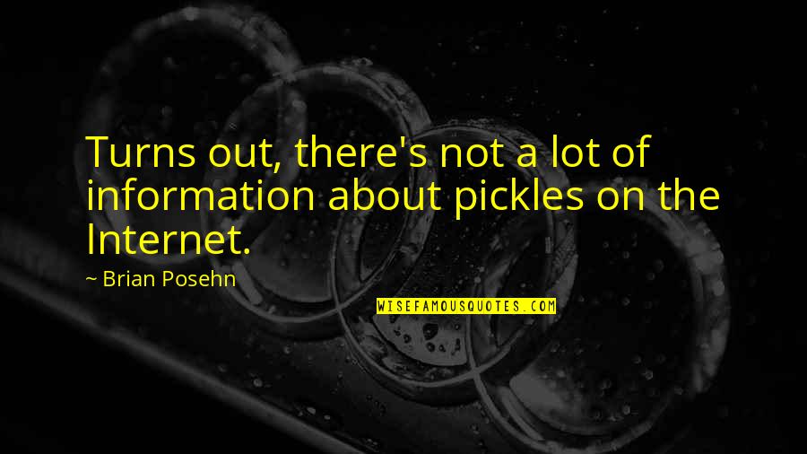 Pickles Quotes By Brian Posehn: Turns out, there's not a lot of information
