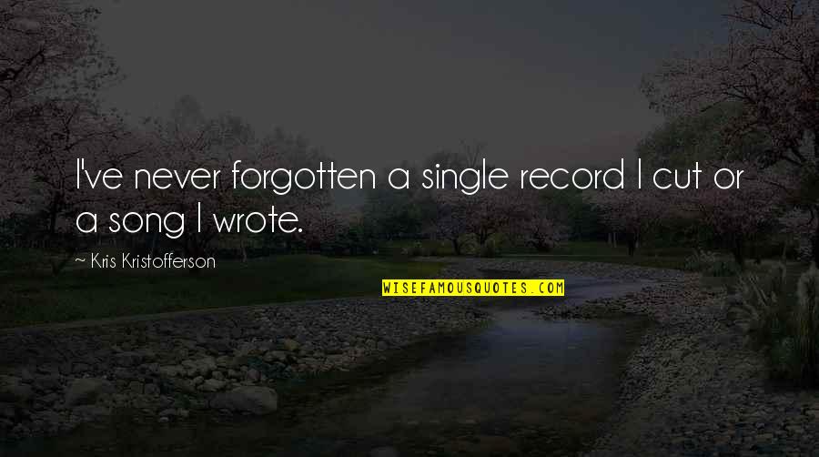 Pickman Quotes By Kris Kristofferson: I've never forgotten a single record I cut Pickman Quotes By Kris Kristofferson: I've never forgotten a single record I cut