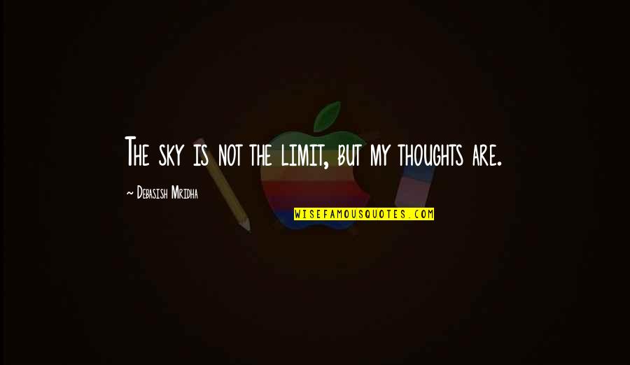 Pickney Pop Quotes By Debasish Mridha: The sky is not the limit, but my Pickney Pop Quotes By Debasish Mridha: The sky is not the limit, but my