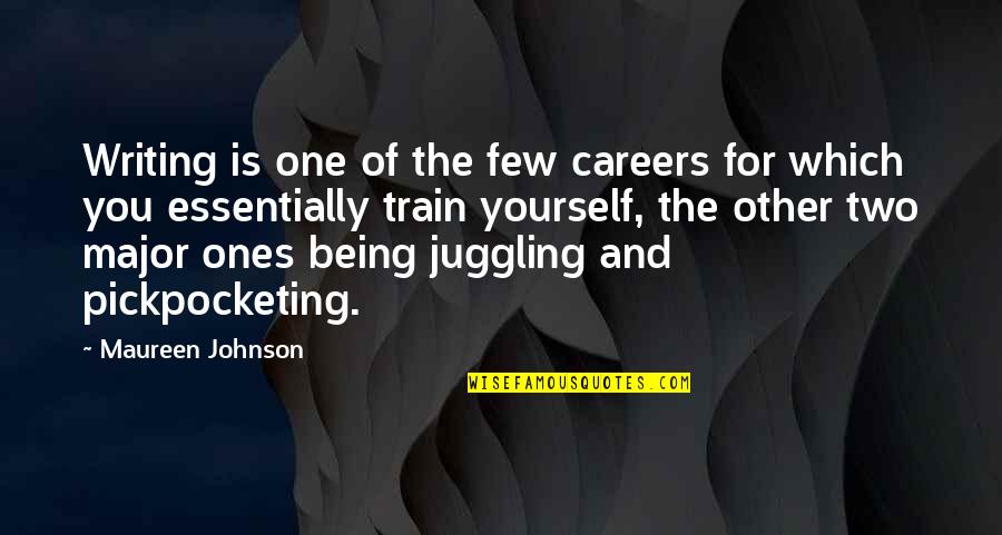 Pickpocketing Quotes By Maureen Johnson: Writing is one of the few careers for
