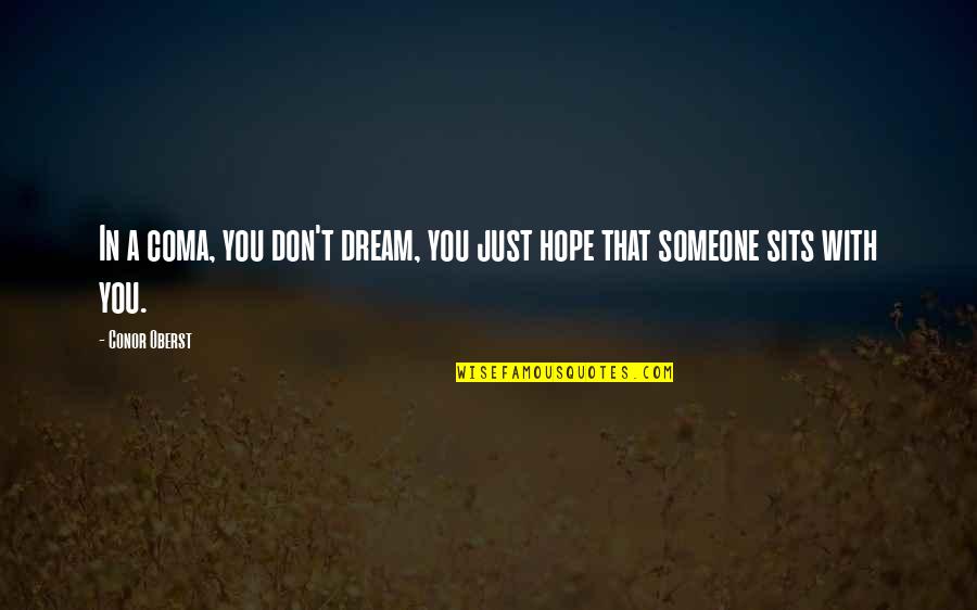 Pickworth Auctions Quotes By Conor Oberst: In a coma, you don't dream, you just