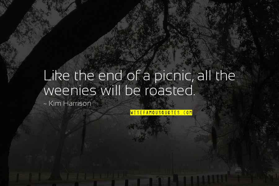 Picnic Quotes By Kim Harrison: Like the end of a picnic, all the