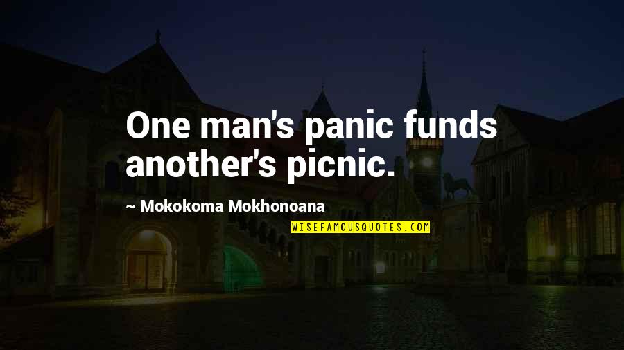 Picnic Quotes By Mokokoma Mokhonoana: One man's panic funds another's picnic.