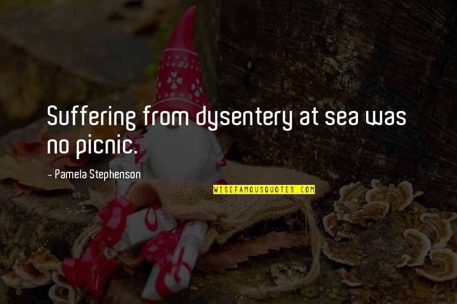 Picnic Quotes By Pamela Stephenson: Suffering from dysentery at sea was no picnic.