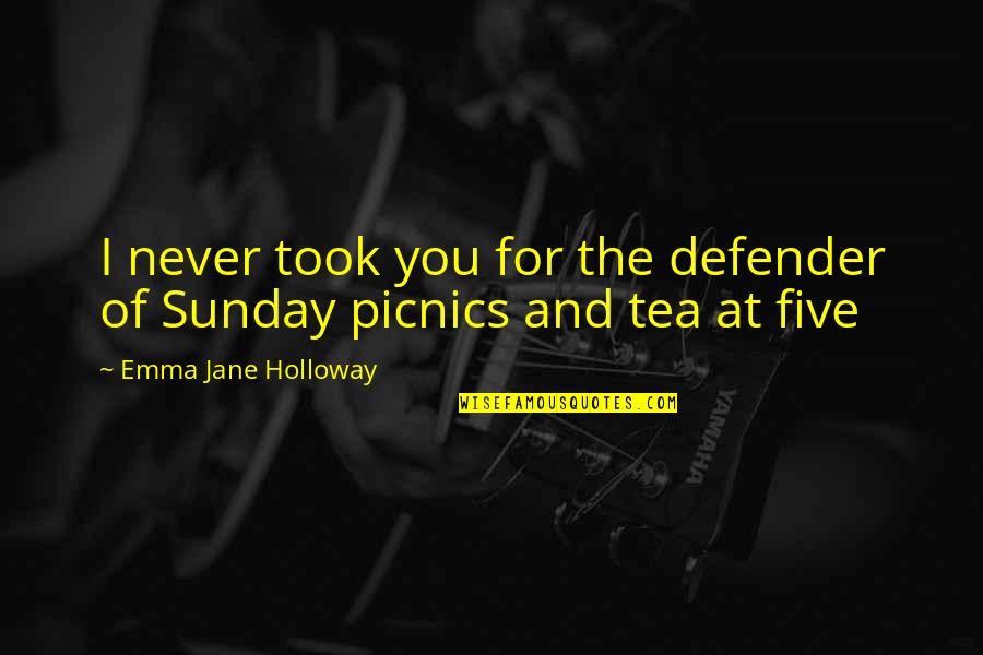 Picnics Quotes By Emma Jane Holloway: I never took you for the defender of