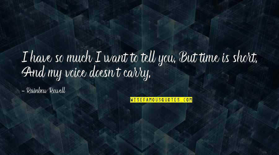 Picodi Quotes By Rainbow Rowell: I have so much I want to tell
