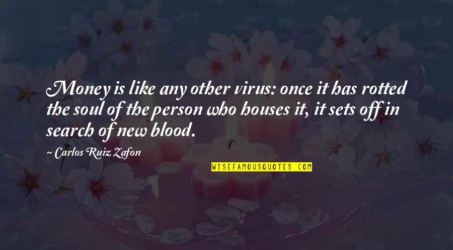 Picone And Defilippis Quotes By Carlos Ruiz Zafon: Money is like any other virus: once it