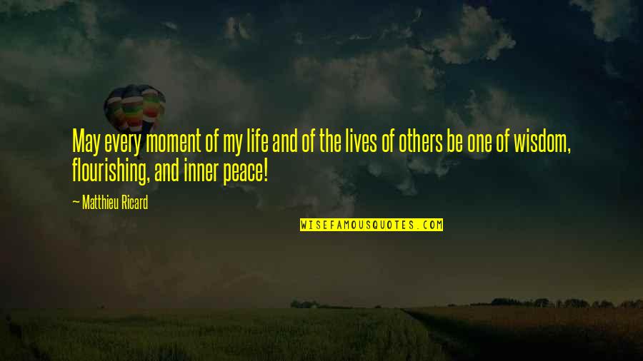 Picones Quotes By Matthieu Ricard: May every moment of my life and of