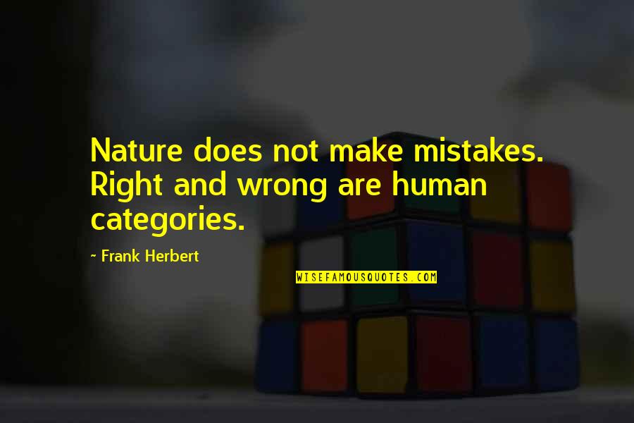 Picosat Quotes By Frank Herbert: Nature does not make mistakes. Right and wrong