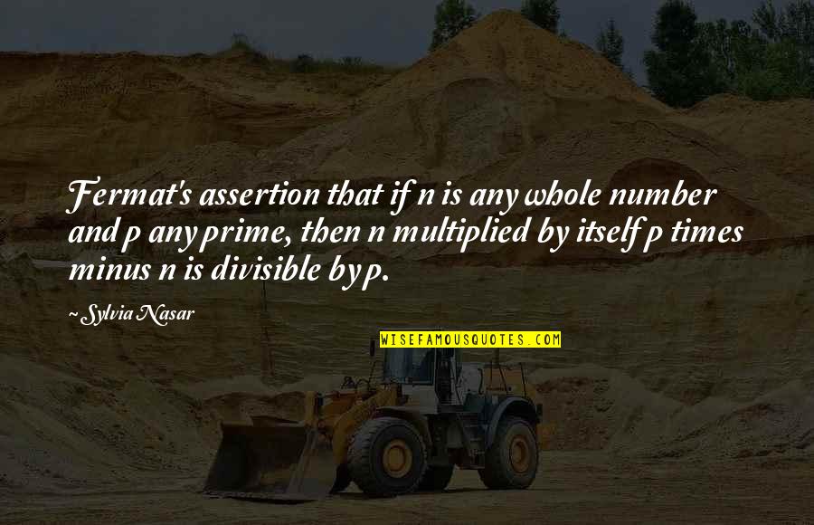Picozzi Marina Quotes By Sylvia Nasar: Fermat's assertion that if n is any whole Picozzi Marina Quotes By Sylvia Nasar: Fermat's assertion that if n is any whole
