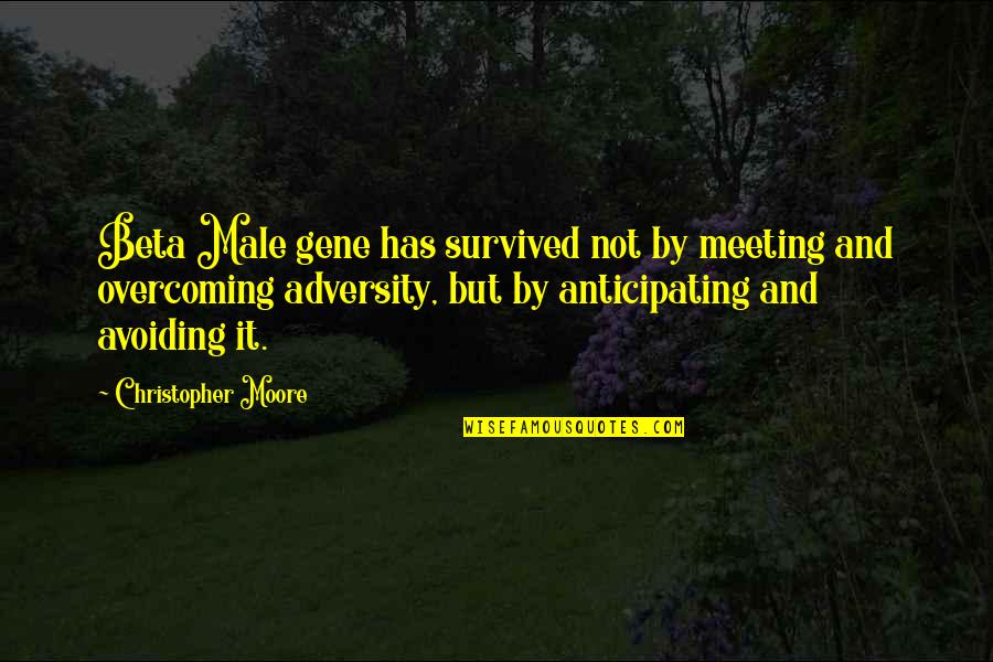 Pics Love Quotes By Christopher Moore: Beta Male gene has survived not by meeting Pics Love Quotes By Christopher Moore: Beta Male gene has survived not by meeting