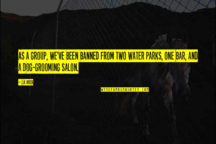 Pics Love Quotes By J.A. Rock: As a group, we've been banned from two