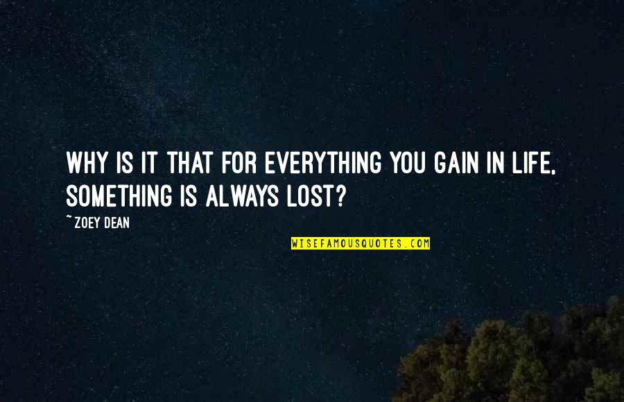 Pics Love Quotes By Zoey Dean: Why is it that for everything you gain