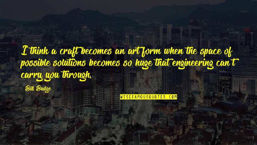 Pics Of Jokers Quotes By Bill Budge: I think a craft becomes an art form Pics Of Jokers Quotes By Bill Budge: I think a craft becomes an art form