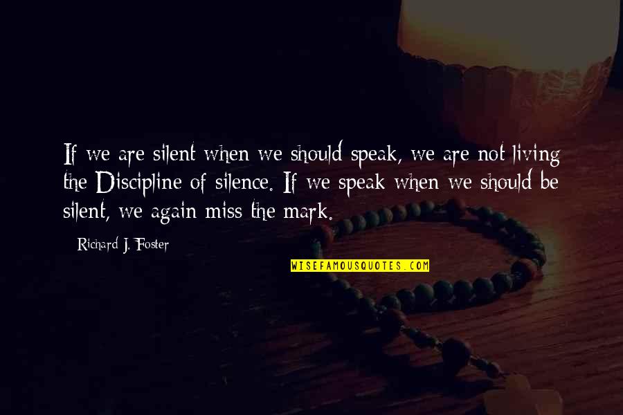 Pics Of Jokers Quotes By Richard J. Foster: If we are silent when we should speak, Pics Of Jokers Quotes By Richard J. Foster: If we are silent when we should speak,