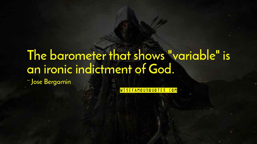 Pics Of The Devils Quotes By Jose Bergamin: The barometer that shows "variable" is an ironic