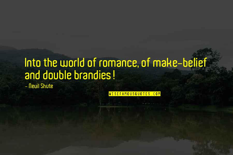 Pics Of The Devils Quotes By Nevil Shute: Into the world of romance, of make-belief and