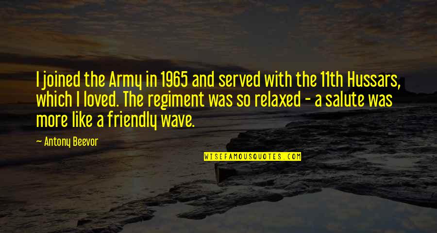 Picteaza Orasul Quotes By Antony Beevor: I joined the Army in 1965 and served Picteaza Orasul Quotes By Antony Beevor: I joined the Army in 1965 and served