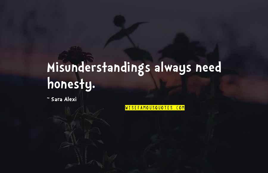 Pictiures Quotes By Sara Alexi: Misunderstandings always need honesty.