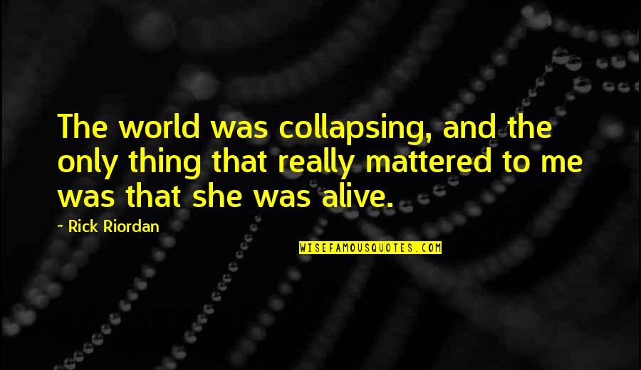 Pictogram Quotes By Rick Riordan: The world was collapsing, and the only thing Pictogram Quotes By Rick Riordan: The world was collapsing, and the only thing