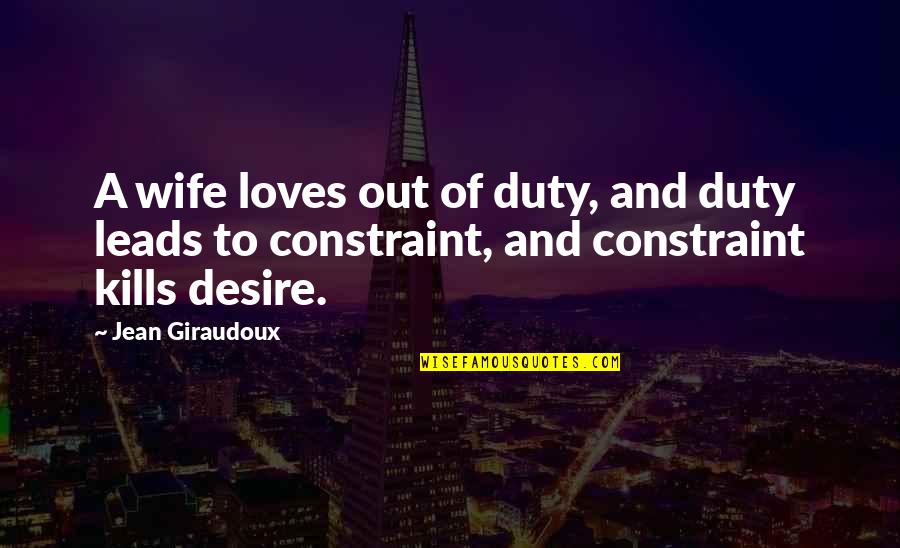 Pictograph Quotes By Jean Giraudoux: A wife loves out of duty, and duty