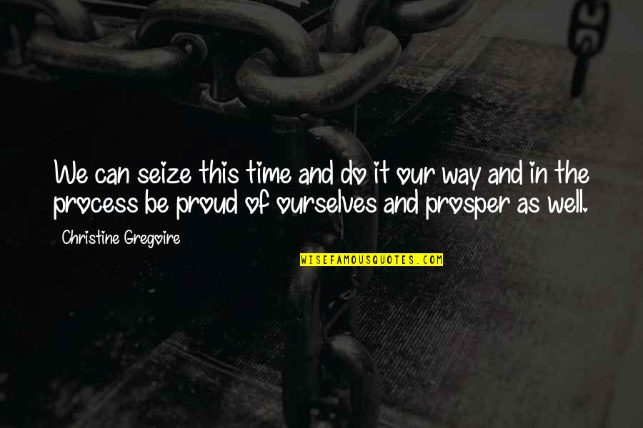 Pictographic Characters Quotes By Christine Gregoire: We can seize this time and do it Pictographic Characters Quotes By Christine Gregoire: We can seize this time and do it