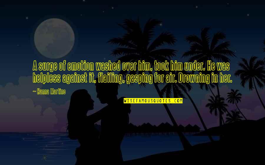 Pictographic Characters Quotes By Hanna Martine: A surge of emotion washed over him, took Pictographic Characters Quotes By Hanna Martine: A surge of emotion washed over him, took