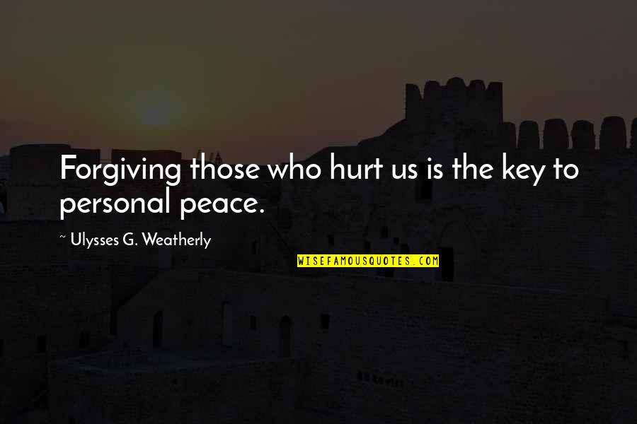 Pictorita Spaniola Quotes By Ulysses G. Weatherly: Forgiving those who hurt us is the key Pictorita Spaniola Quotes By Ulysses G. Weatherly: Forgiving those who hurt us is the key
