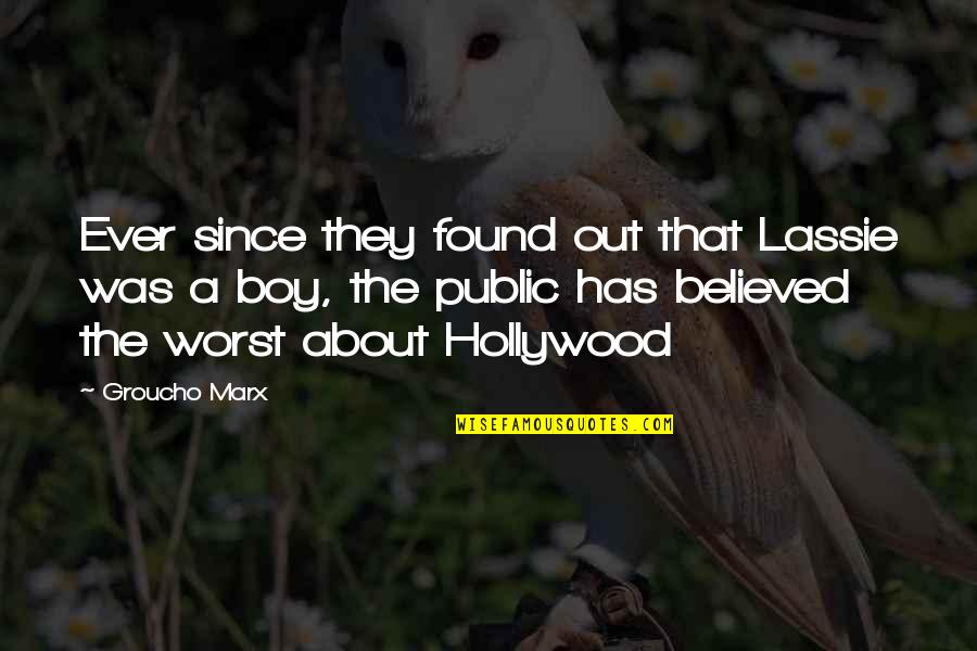 Pictorul Rafael Quotes By Groucho Marx: Ever since they found out that Lassie was Pictorul Rafael Quotes By Groucho Marx: Ever since they found out that Lassie was