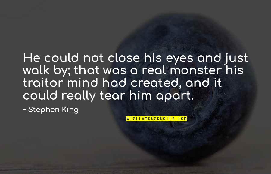 Pictorul Stefan Quotes By Stephen King: He could not close his eyes and just Pictorul Stefan Quotes By Stephen King: He could not close his eyes and just