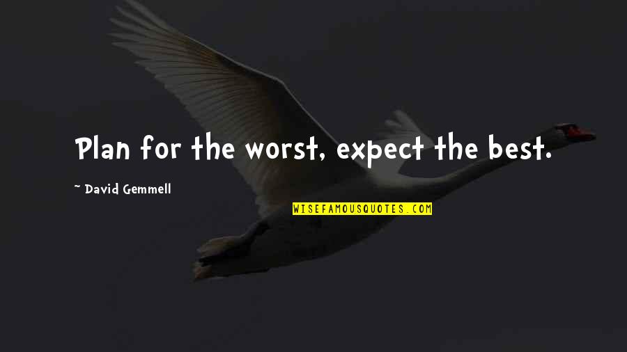 Picts History Quotes By David Gemmell: Plan for the worst, expect the best. Picts History Quotes By David Gemmell: Plan for the worst, expect the best.