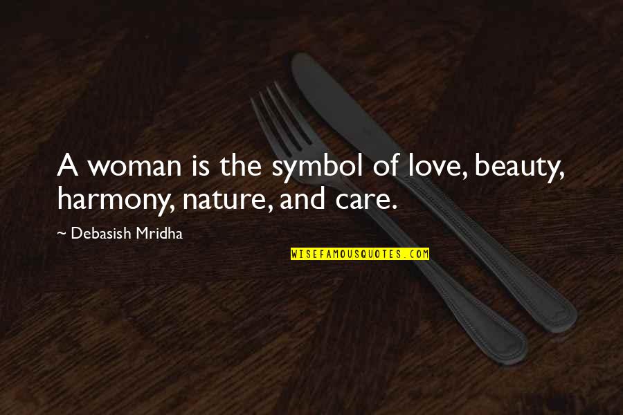 Picture Added Quotes By Debasish Mridha: A woman is the symbol of love, beauty,