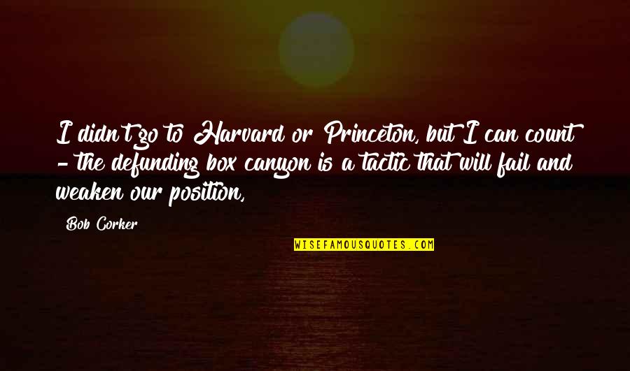 Picture Addict Quotes By Bob Corker: I didn't go to Harvard or Princeton, but Picture Addict Quotes By Bob Corker: I didn't go to Harvard or Princeton, but