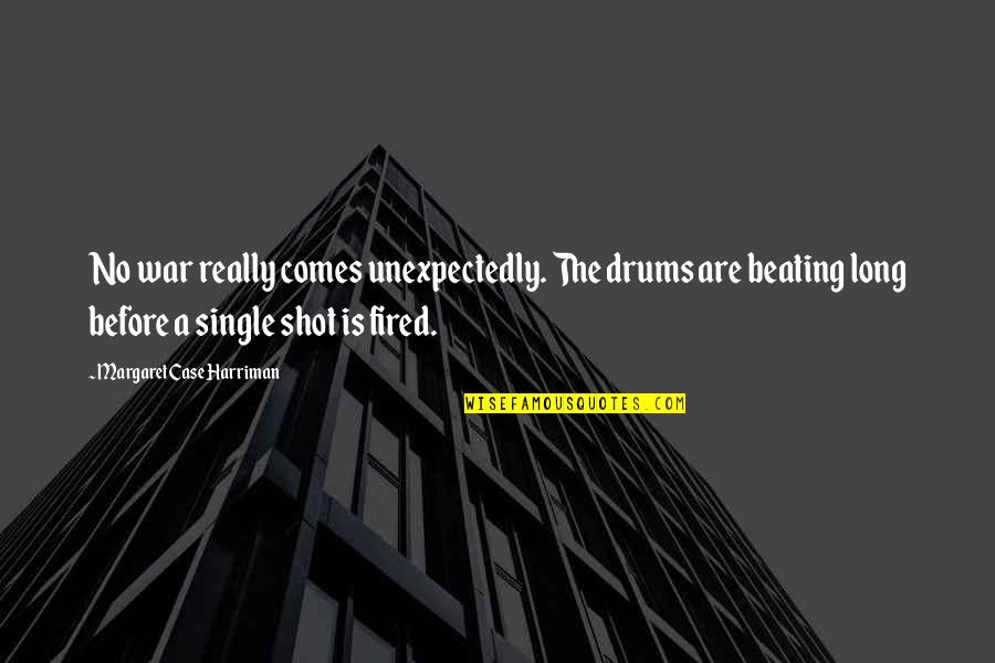 Picture Aretha Quotes By Margaret Case Harriman: No war really comes unexpectedly. The drums are Picture Aretha Quotes By Margaret Case Harriman: No war really comes unexpectedly. The drums are