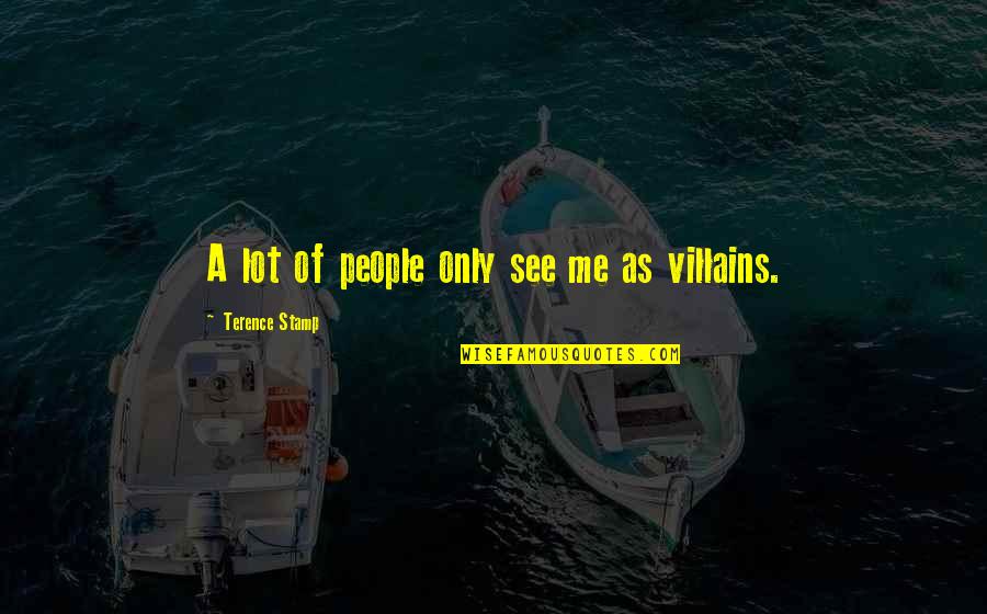 Picture Being Whipped Quotes By Terence Stamp: A lot of people only see me as