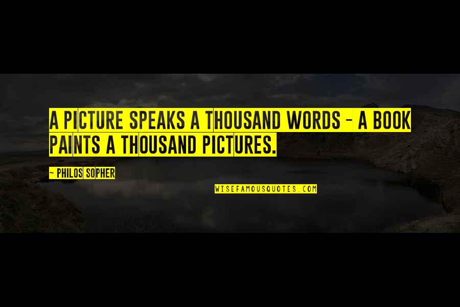 Picture Book Quotes By Philos Sopher: A Picture Speaks a Thousand Words - A