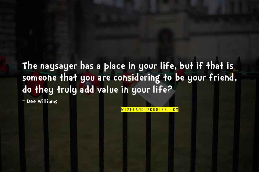 Picture Caption Love Quotes By Dee Williams: The naysayer has a place in your life,
