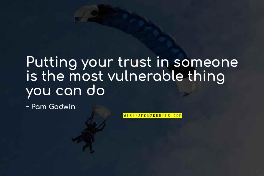 Picture Frame Friend Quotes By Pam Godwin: Putting your trust in someone is the most