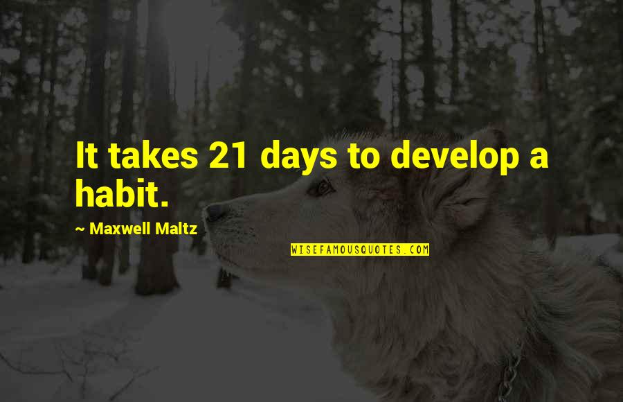 Picture Frames Friendship Quotes By Maxwell Maltz: It takes 21 days to develop a habit.
