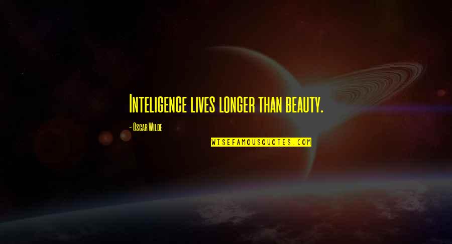 Picture Hangovers Quotes By Oscar Wilde: Inteligence lives longer than beauty. Picture Hangovers Quotes By Oscar Wilde: Inteligence lives longer than beauty.