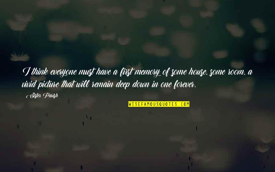 Picture Memories Quotes By Sister Parish: I think everyone must have a first memory Picture Memories Quotes By Sister Parish: I think everyone must have a first memory