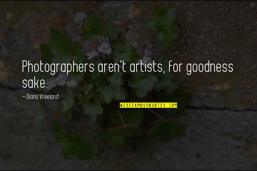 Picture Message Love Quotes By Diana Vreeland: Photographers aren't artists, for goodness sake. Picture Message Love Quotes By Diana Vreeland: Photographers aren't artists, for goodness sake.