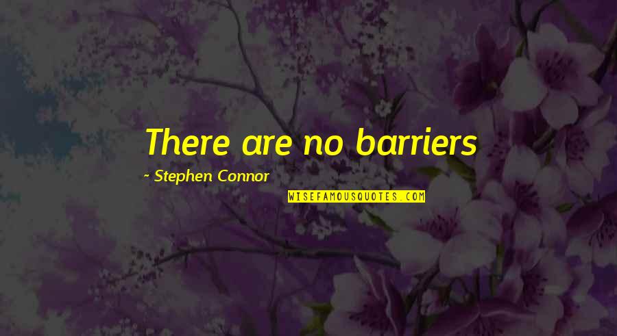 Picture Messaging Quotes By Stephen Connor: There are no barriers