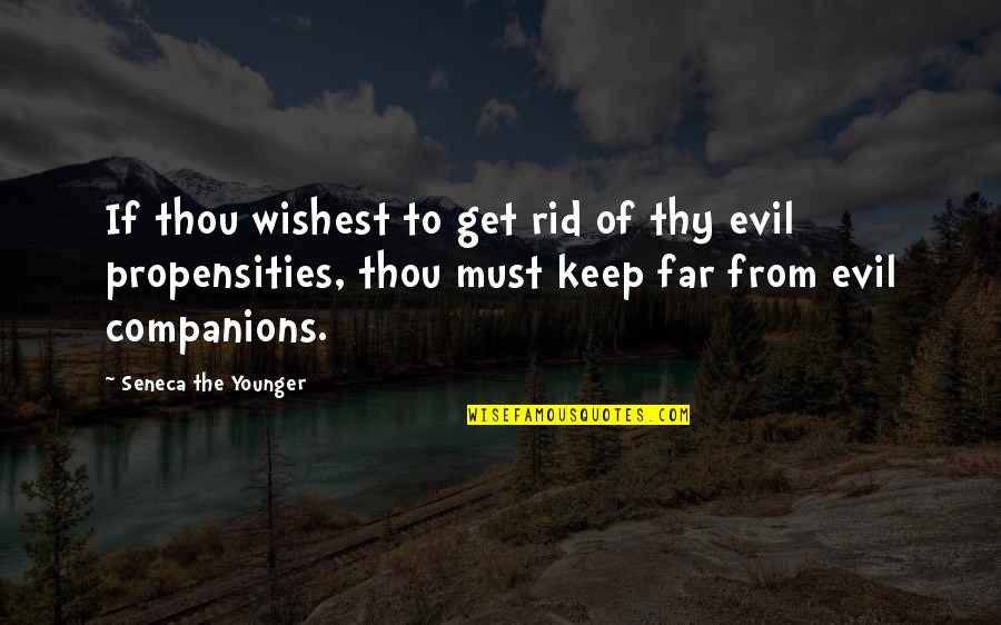 Picture Metaphor Quotes By Seneca The Younger: If thou wishest to get rid of thy