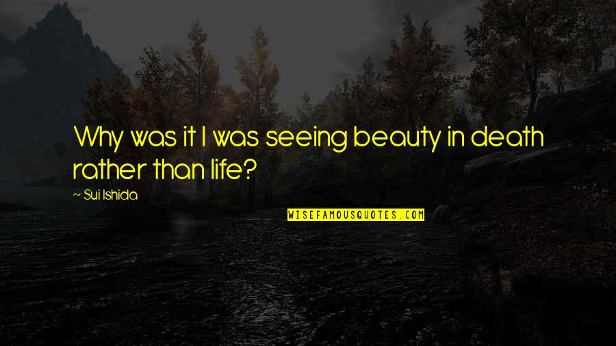 Picture Overlay Quotes By Sui Ishida: Why was it I was seeing beauty in