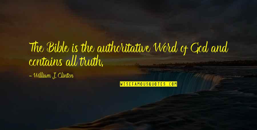 Picture Perfect Quotes By William J. Clinton: The Bible is the authoritative Word of God
