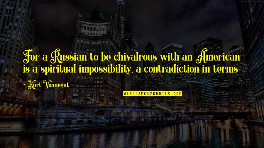 Picture Short Quotes By Kurt Vonnegut: For a Russian to be chivalrous with an